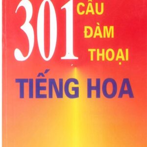 301 Câu đàm thoại tiếng Hoa