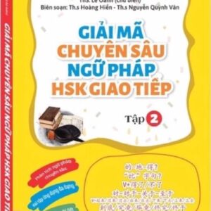 Giải mã Chuyên sâu Ngữ pháp HSK Giao tiếp Tập 2