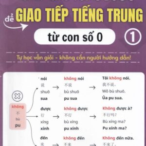 Ghép Câu Từng Bước Giao Tiếp Tiếng Trung Từ Con Số 0 Tập 1