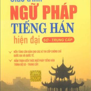 Giáo trình Ngữ pháp tiếng Hán Hiện đại Sơ – Trung Cấp