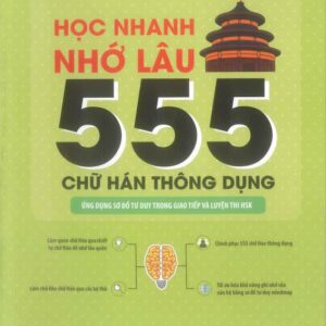 Học Nhanh Nhớ Lâu 555 Chữ Hán Thông Dụng