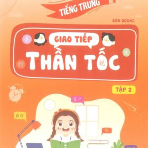 Tiếng Trung Giao Tiếp Thần Tốc Tập 2