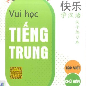 Joyful Chinese Vui học tiếng Trung Tập viết chữ Hán